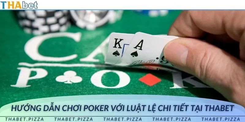 Hướng dẫn chơi Poker theo từng hình thức cược