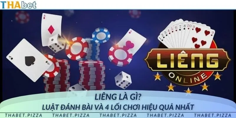 Liêng tại THAbet - Luật đánh bài và 4 lối chơi hiệu quả nhất