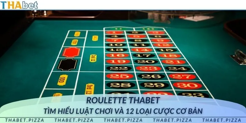 Roulette tại THAbet - Tìm hiểu luật chơi và 12 loại cược